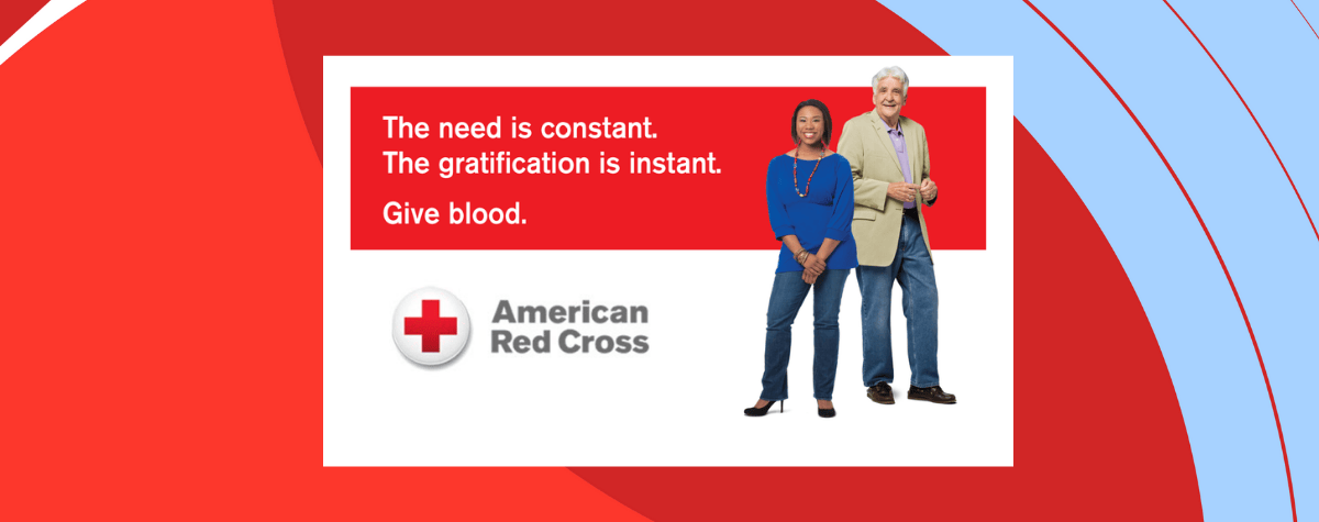 American Red Cross Blood Drive graphic that says "The need is constant. The gratification is instant. Give blood."
